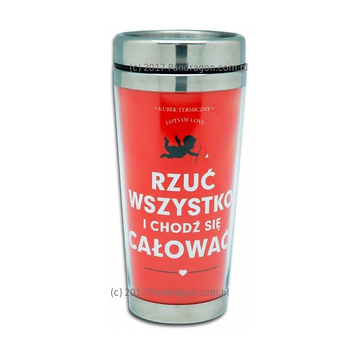 Thermal mug - Rzuć wszystko i chodź się całować
